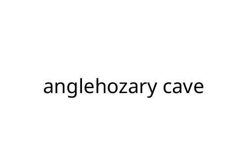 anglehozary cave