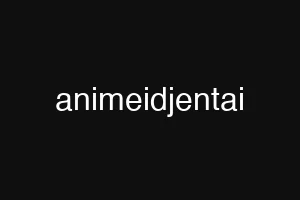 animeidjentai