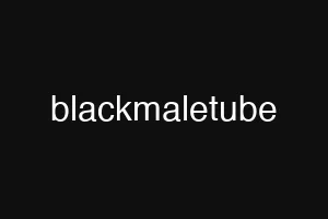blackmaletube
