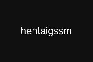 hentaigssm