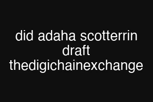 did adaha scotterrin draft thedigichainexchange