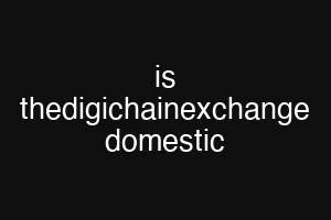 is thedigichainexchange domestic